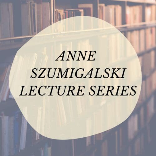 Anne Szumigalski Lecture Series