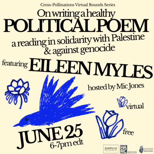 On writing a healthy Political Poem: a reading in solidarity with Palestine and against genocide, featuring Eileen Myles. June 25, 2025, 6pm ET. Virtual and free