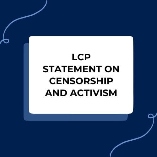 LCP statement on censorship and activism