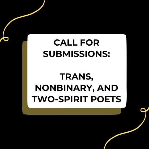 Call for submissions: trans, nonbinary, and two-spirit poets